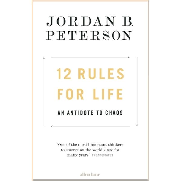12 Rules for Life: An Antidote to Chaos. Jordan B. Peterson. ISBN:9780241351635
12 Rules for Life: An Antidote to Chaos. Jordan B. Peterson. ISBN:9780241351635