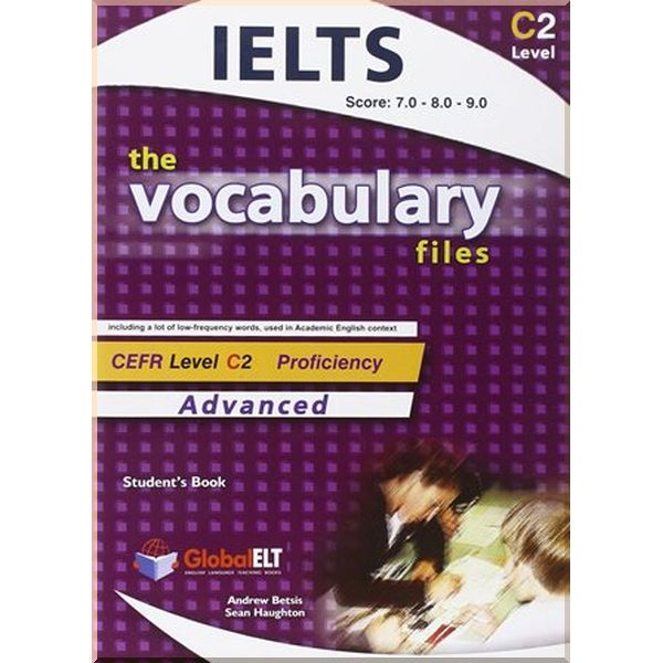 The Vocabulary Files C2 IELTS Bands 7-9 Student's Book. Sean Haughton, Andrew Betsis. ISBN:9781781640968
The Vocabulary Files C2 IELTS Bands 7-9 Student's Book. Sean Haughton, Andrew Betsis. ISBN:9781781640968
