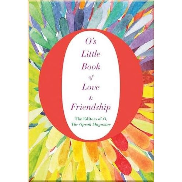 O's Little Book of Love and Friendship. The Editors of O the Oprah Magazine. ISBN:9781509808038
O's Little Book of Love and Friendship. The Editors of O the Oprah Magazine. ISBN:9781509808038