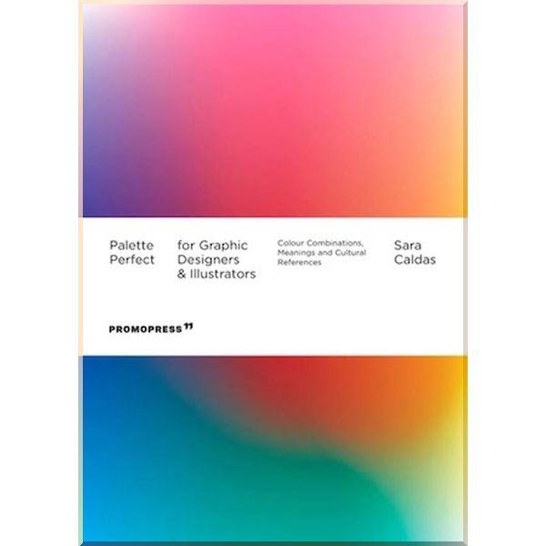 Palette Perfect for Graphic Designers and Illustrators. Sara Caldas. ISBN:9788417412944
Palette Perfect for Graphic Designers and Illustrators. Sara Caldas. ISBN:9788417412944
