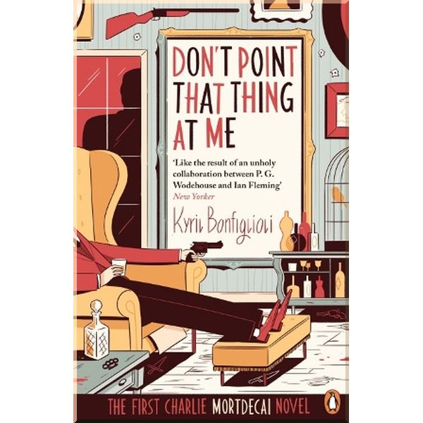 Mortdecai Trilogy: Don't Point That Thing at Me (Book 1). Kyril Bonfiglioli. ISBN:9780241970256
Mortdecai Trilogy: Don't Point That Thing at Me (Book 1). Kyril Bonfiglioli. ISBN:9780241970256