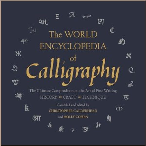 The World Encyclopedia of Calligraphy. Christopher Calderhead. ISBN:9781454930389
The World Encyclopedia of Calligraphy. Christopher Calderhead. ISBN:9781454930389
