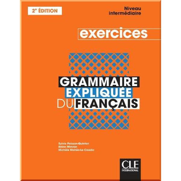 Grammaire Expliquee du Francais 2e edition Intermediaire Exercices. Reine Mimran, Michele Maheo-Le Coadic. ISBN:9782090389883
Grammaire Expliquee du Francais 2e edition Intermediaire Exercices. Reine Mimran, Michele Maheo-Le Coadic. ISBN:9782090389883