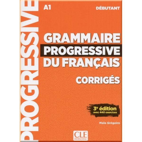 Grammaire Progressive du Francais 3e Edition Debutant Corriges. Maia Gregoire. ISBN:9782090381023
Grammaire Progressive du Francais 3e Edition Debutant Corriges. Maia Gregoire. ISBN:9782090381023