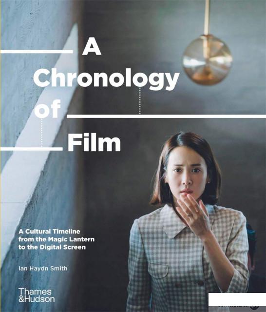 Книга A Chronology of Film. A Cultural Timeline from the Magic Lantern to the Digital Screen (1274089)
Книга A Chronology of Film. A Cultural Timeline from the Magic Lantern to the Digital Screen (1274089)