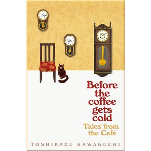 Before the Coffee Gets Cold: Tales from the Cafe. Toshikazu Kawaguchi. ISBN:9781529050868
Before the Coffee Gets Cold: Tales from the Cafe. Toshikazu Kawaguchi. ISBN:9781529050868
