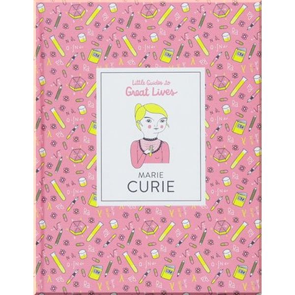 Laurence King Little Guides to Great Lives: Marie Curie. Isabel Thomas, Anke Weckmann. ISBN:9781786271525
Laurence King Little Guides to Great Lives: Marie Curie. Isabel Thomas, Anke Weckmann. ISBN:9781786271525