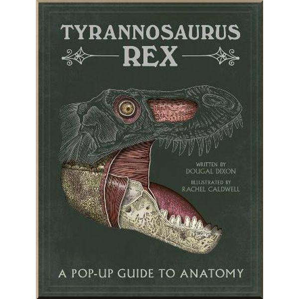 Templar Tyrannosaurus Rex: A Pop-Up Guide to Anatomy. Rachel Caldwell, Dougal Dixon. ISBN:9781787413344
Templar Tyrannosaurus Rex: A Pop-Up Guide to Anatomy. Rachel Caldwell, Dougal Dixon. ISBN:9781787413344