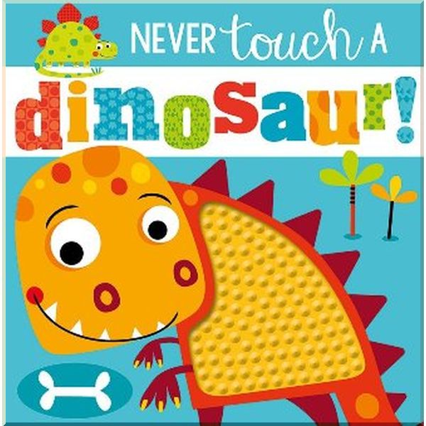 Make Believe Ideas Never Touch a Dinosaur!. Stuart Lynch, Rosie Greening. ISBN:9781785989087
Make Believe Ideas Never Touch a Dinosaur!. Stuart Lynch, Rosie Greening. ISBN:9781785989087