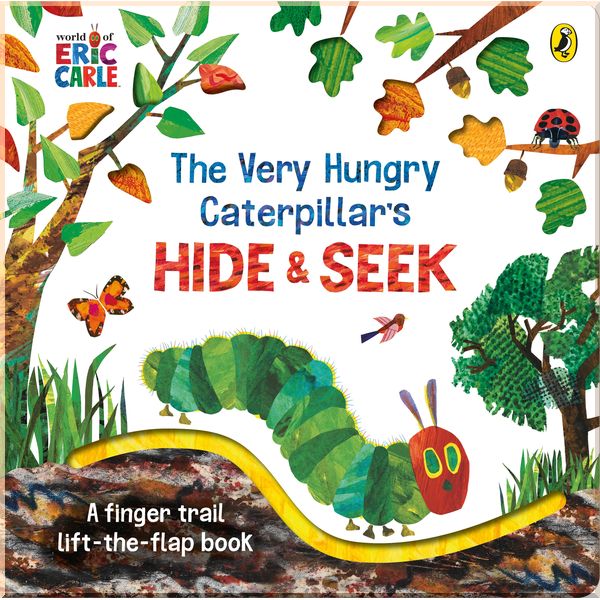 Puffin The Very Hungry Caterpillar’s Hide-and-Seek. Eric Carle. ISBN:9780241425657 
Puffin The Very Hungry Caterpillar’s Hide-and-Seek. Eric Carle. ISBN:9780241425657