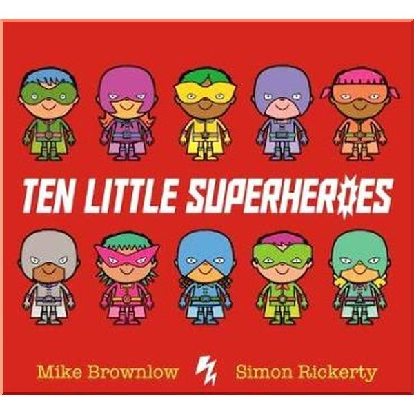 Orchard Books Ten Little Superheroes. Simon Rickerty, Mike Brownlow. ISBN:9781408354384
Orchard Books Ten Little Superheroes. Simon Rickerty, Mike Brownlow. ISBN:9781408354384