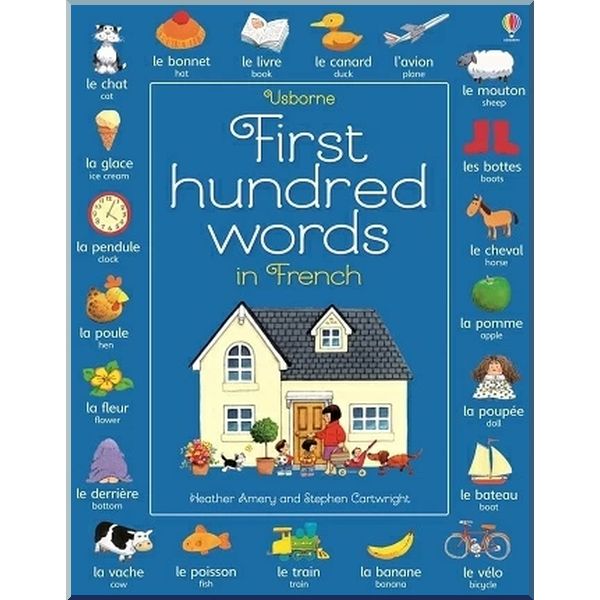 Usborne First Hundred Words in French. Heather Amery Stephen Cartwright. ISBN:9781409596912
Usborne First Hundred Words in French. Heather Amery Stephen Cartwright. ISBN:9781409596912