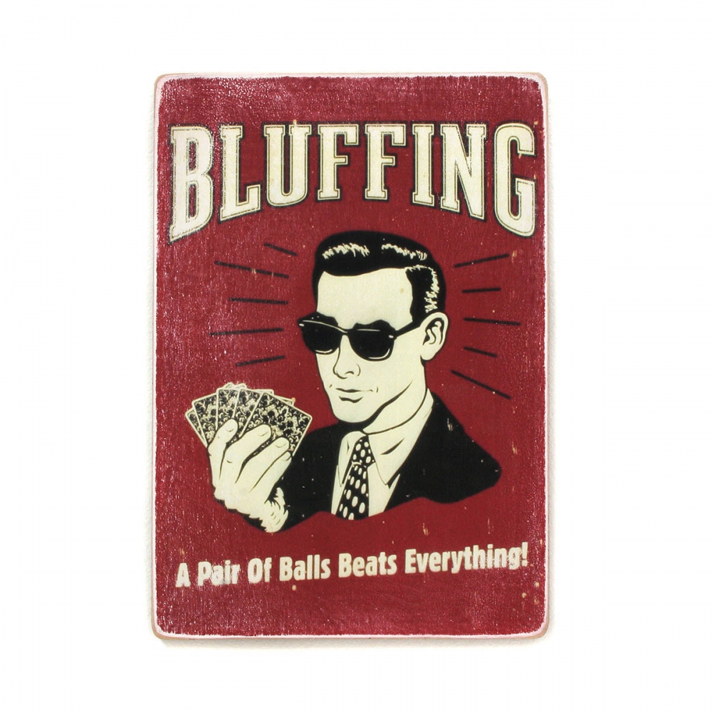 Деревянный постер Юмор и цитаты Bluffing! A pair of balls beats everything! А2
Деревянный постер Юмор и цитаты Bluffing! A pair of balls beats everything! А2