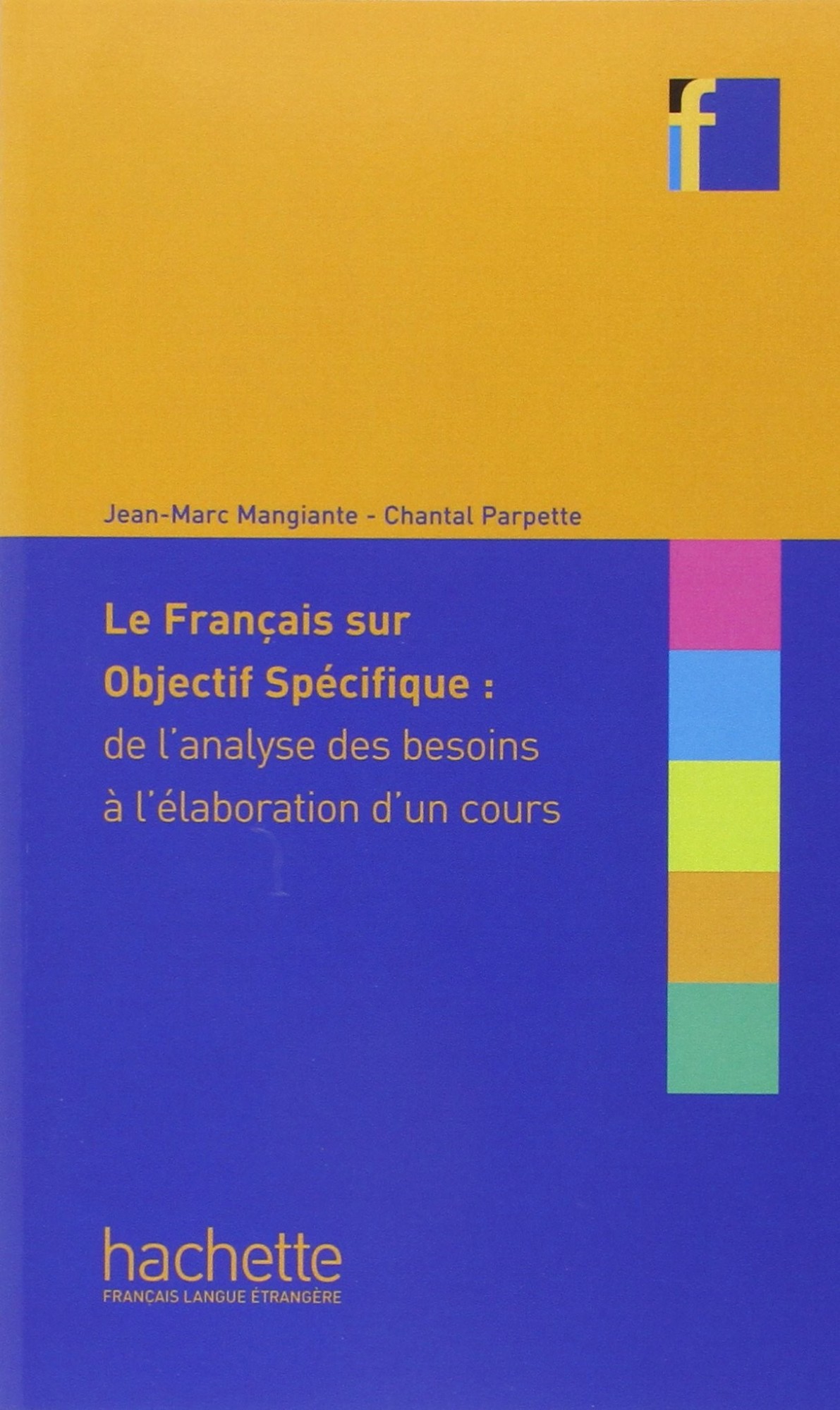 Collection F: Le français sur objectif spécifique - Jean-Marc Mangiante, Chantal Parpette - 9782011553829
Collection F: Le français sur objectif spécifique - Jean-Marc Mangiante, Chantal Parpette - 9782011553829