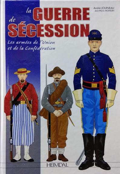 La Guerre De Secession: Les armees de l'Union et de la Confederation. Jouineau A., Mongin J. 
La Guerre De Secession: Les armees de l'Union et de la Confederation. Jouineau A., Mongin J.