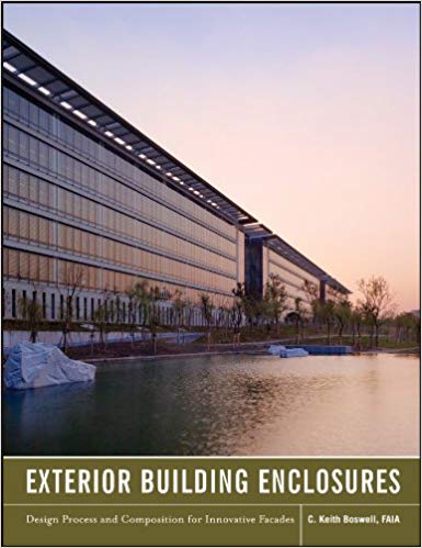 Exterior Building Enclosures: Design Process and Composition for Innovative Facades
Exterior Building Enclosures: Design Process and Composition for Innovative Facades