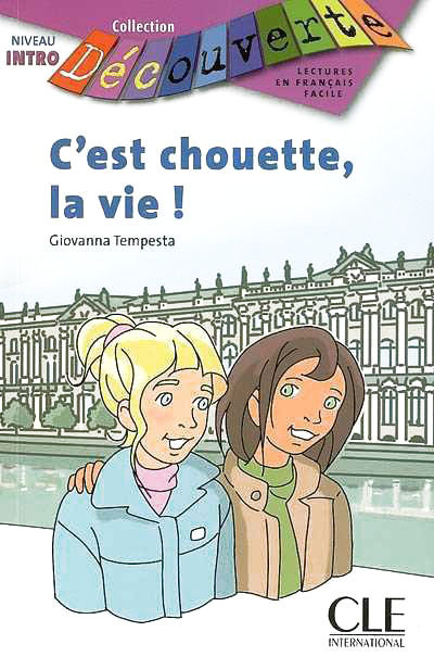 C'Est Chouette, la Vie! (Decouverte: Lectures En Francais Facile) (French Edition)
C'Est Chouette, la Vie! (Decouverte: Lectures En Francais Facile) (French Edition)