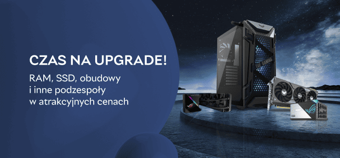 Czas na upgrade! RAM, SSD, obudowy i inne podzespoły w atrakcyjnych cenach