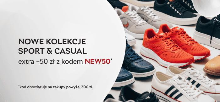 Nowe kolekcje Sport & Casual - extra -50 zł z kodem NEW50 przy zakupie od 300 zł!