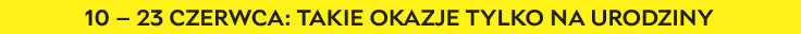 Takie okazje tylko na urodziny! Rabaty aż do -60% na topowe produkty!