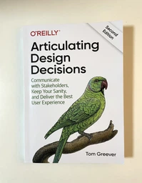 Articulating Design Decisions: Communicate with Stakeholders, Keep Your Sanity, and Deliver the Best User Experience 2nd Edition фото від покупців 1