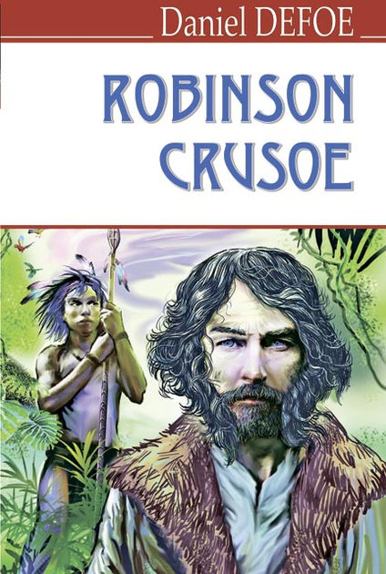 The Life and Strange Surprising Adventures of Robinson Crusoe... by Daniel Defoe