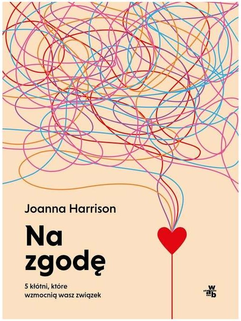 Na zgodę. 5 kłótni które wzmocnią wasz związek - Joanna Harrison (9788383195421) - obraz 1