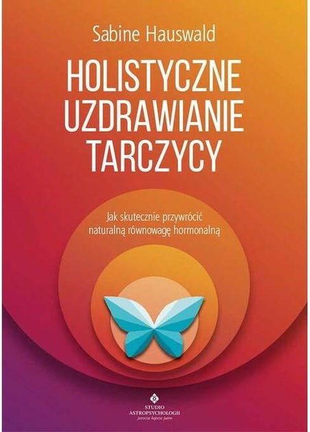 Holistyczne uzdrawianie tarczycy - Sabine Hauswald (9788373778856) - obraz 1