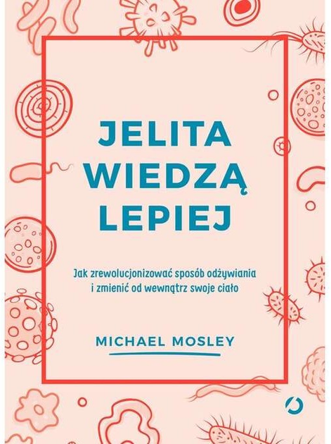 Jelita wiedzą lepiej - Michael Mosley (9788381352598) - obraz 1