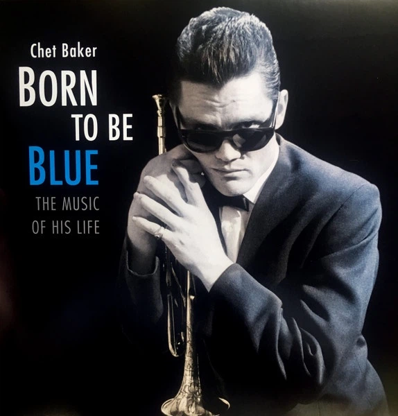 Chet Baker - Born To Be Blue: The Music Of His Life (Раскладная обложка, Сборник) - Фото 1 Chet Baker - Born To Be Blue: The Music Of His Life (Раскладная обложка, Сборник) - изображение 1