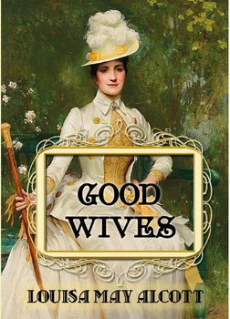 Good wives — Louisa May Alcott (978-088-0000-04-8)