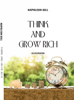 Think and grow rich (Illustrated)- Napoleon Hill (978-617-7938-84-1)