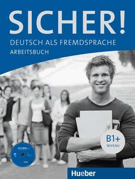 Sicher! B1+: Arbeitsbuch mit Audio-CD - Dr. Michaela Perlmann-Balme, Susanne Schwalb, Jutta Orth-Chambah - 978-3-19-011206-7