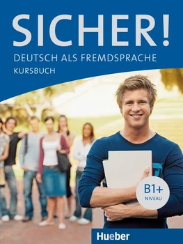 Sicher! B1+: Kursbuch - Dr. Michaela Perlmann-Balme, Susanne Schwalb - 978-3-19-001206-0