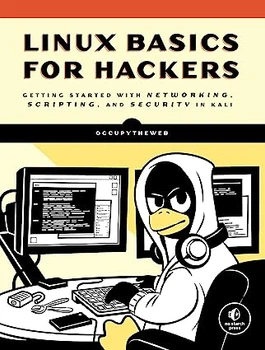 Linux Basics for Hackers: Getting Started with Networking, Scripting, and Security in Kali