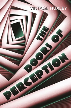 The Doors Of Perception - Aldous Huxley - 9780099458203