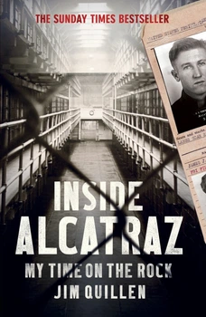 Inside Alcatraz: My Time on the Rock - Jim Quillen - 9781784750664