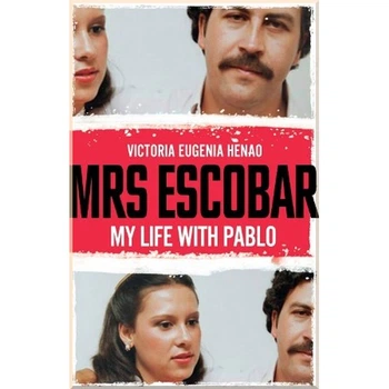 Mrs Escobar: My Life With Pablo. Victoria Eugenia Henao. ISBN:9781785039928