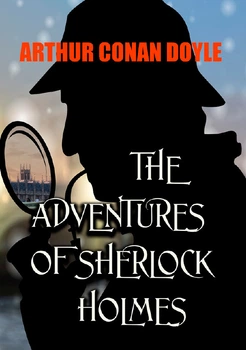 The Adventures of Sherlock Holmes — Arthur Conan Doyle (978-088-0001-55-7)