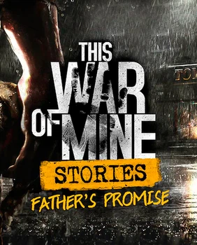 Доповнення This War of Mine: Stories - Father's Promise (ep.1) для ПК (Ключ активації Steam)