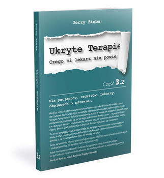 Ukryte terapie. Czego ci lekarz nie powie Część 3.2 - Jerzy Zięba (9788396136817)