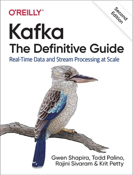 Kafka: The Definitive Guide: Real-Time Data and Stream Processing at Scale 2nd Edition
