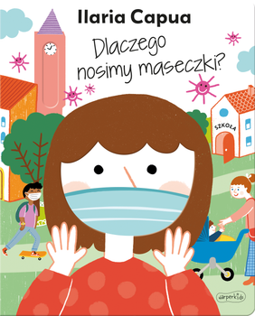 Чому ми носимо маски? - Іларія Капуа (9788327662002)