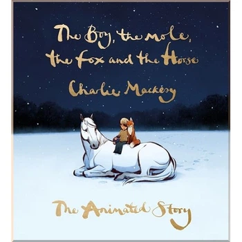 The Boy, The Mole, The Fox and The Horse: The Animated Story. Charlie Mackesy. ISBN:9781529197686