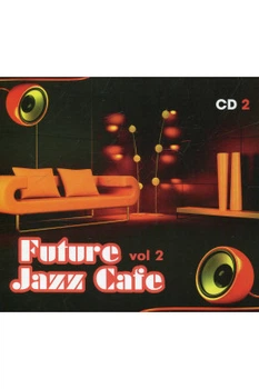 Музыкальный CD диск Various - Future Jazz Cafe 2 (CD2) лицензионный