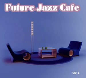 Музичний CD диск Various - Future Jazz Cafe (CD2) ліцензійний