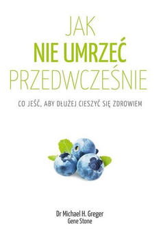 Як не померти передчасно - Джин Стоун, Майкл Грегер (9788382521870)