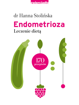 Endometrioza. Leczenie dietą - Hanna Stolińska (9788381322713)