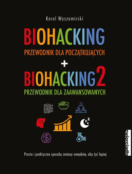 Zestaw Biohacking Przewodnik dla początkujących + Biohacking 2 Przewodnik dla zaawansowanych - Karol Wyszomirski (9788381324922)