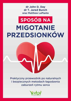 Sposób na migotanie przedsionków - John D. Day. Matthew LaPlante, T. Jared Bunch (9788382726626)